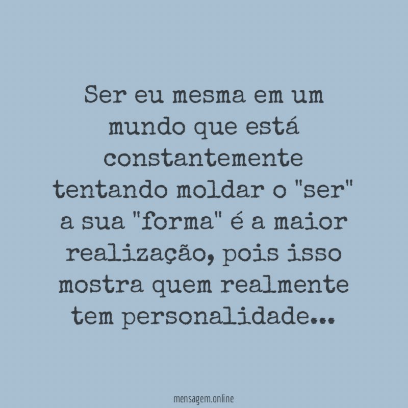 Ser eu mesma em um mundo que está