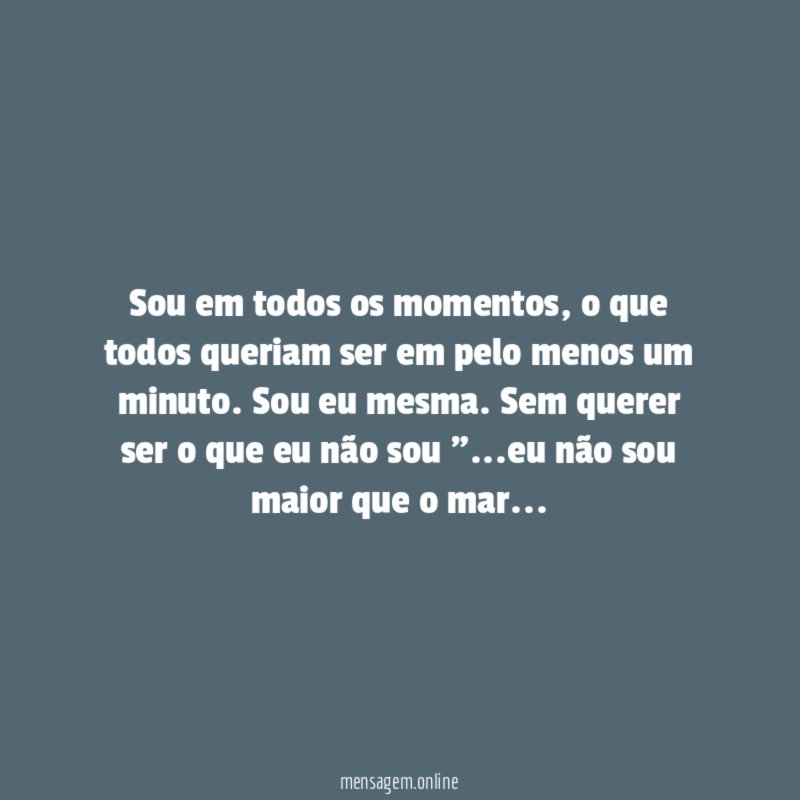 Sou em todos os momentos